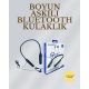 Uzun Süreli Kullanım İçin  – Kablosuz Boyun Bantlı Kulaklık, 50 Saat Batarya