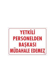 Yetkiliden Başkası Uyarı Levhası 25x35 KOD:303