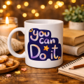 You Can Do It Motivational Cup MODEL 132 – Inspiring Design, Porcelain Mug, Office & Gift Cup