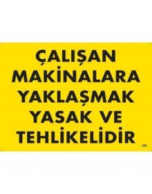 Approaching Working Machines is Prohibited and Dangerous Warning Sign 25x35 CODE:255