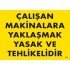 Approaching Working Machines is Prohibited and Dangerous Warning Sign 25x35 CODE:255