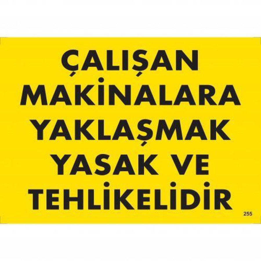 Approaching Working Machines is Prohibited and Dangerous Warning Sign 25x35 CODE:255 Approaching Working Machines is Prohibited and Dangerous Warning Sign 25x35 CODE:255