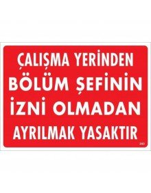 It is Prohibited to Leave the Workplace Without the Permission of the Section Chief Warning Sign 25x35 CODE:239