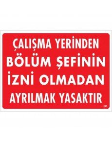 It is Prohibited to Leave the Workplace Without the Permission of the Section Chief Warning Sign 25x35 CODE:239