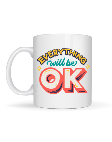 Everything Will Be OK Written Porcelain Mug MODEL 143 – Everything Will Be OK Written Porcelain Mug MODEL 143 –