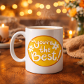 You re The Best Written Porcelain Mug MODEL 123 – Motivational Design, Special Gift Idea, Coffee & Tea Cup