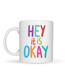 Hey It Is Okay Motivational Cup MODEL 137 – Colorful Design Porcelain Mug – Coffee & Tea Cup with Uplifting, Positive Message