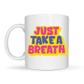 Just Take a Breath Written Porcelain Mug MODEL 140 – Motivational & Calming Design – Colorful Modern Coffee Cup – Gift Option
