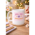 You Are Brilliant Porcelain Mug with  YOU ARE WONDERFUL  Written on it MODEL 149 – Motivational Cup – Morale Boosting Coffee Cup – Meaningful Gift Idea