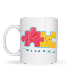 I Love You To Pieces Printed Porcelain Mug Model 14 - Special Design Coffee Cup for Lover and Friend - Gift Cup