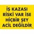 If There is a Risk of Work Accident, Nothing Is Urgent Warning Sign 25x35 CODE:445