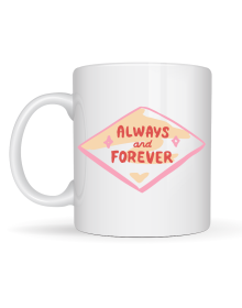 Always and Forever Written Special Porcelain Mug for Lovers and Friends Model 18 - Romantic & Meaningful Gift