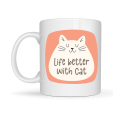 Life Better With Cat – Cute Cat Designed Porcelain Mug MODEL 65 Coffee & Tea Cup Gift Mug