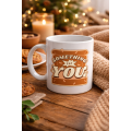 Something For You Designed Porcelain Mug Model 36 – A Warm Message to Your Loved Ones! Something For You Designed Porcelain Mug Model 36 – A Warm Message to Your Loved Ones!