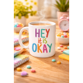 Hey It Is Okay Motivational Cup MODEL 137 – Colorful Design Porcelain Mug – Coffee & Tea Cup with Uplifting, Positive Message