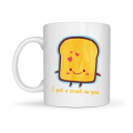 I Got a Crust On You Written Cute Design Porcelain Mug Model 23 Fun & Romantic Coffee Cup