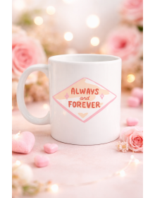 Always and Forever Written Special Porcelain Mug for Lovers and Friends Model 18 - Romantic & Meaningful Gift