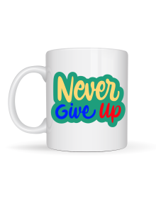 Never Give Up NEVER GIVE UP Written Porcelain Mug MODEL 145 – Motivational Themed Colorful Design – Coffee & Tea Cup – Morale-boosting Gift...