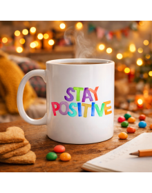 Stay Positive Printed Porcelain Mug MODEL 158 – Coffee Cup with Colorful Motivational Text – Gift Mug with Positive Message