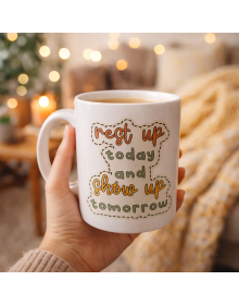Porcelain Mug with Motivational Message MODEL 146 – “Rest Up Today, Show Up Tomorrow” Written – Coffee & Tea Cup – Gift Idea