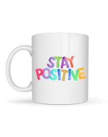 Stay Positive Printed Porcelain Mug MODEL 158 – Coffee Cup with Colorful Motivational Text – Gift Mug with Positive Message