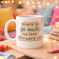 Porcelain Mug with Written There Is So Much To Look Forward To MODEL 141 – “Good Things Ahead” Meaningful Motivational Cup – Stylish Design Coffee Cup – Gift Option
