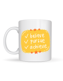 Believe Pursue Achieve Written Porcelain Mug MODEL 124 – Motivating Design, Inspiring Coffee & Tea Cup, Special Gift