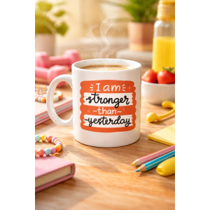 I Am Stronger Than Yesterday Motivational Cup MODEL 136 – Inspiring Design, Porcelain Coffee & Tea Cup – Daily Motivational Gift