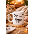 Are You Kitten Me? Written Cat Themed Porcelain Mug MODEL 58 Cute Design, Coffee & Tea Cup