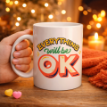 Everything Will Be OK Porcelain Mug with Inscription MODEL 143 – EVERYTHING WILL BE OK Motivational Design, Warm Gift Cup, Coffee & Tea Cup Everything Will Be OK Porcelain Mug with Inscription MODEL 143 – EVERYTHING WILL BE OK Motivational Design, Warm Gift Cup, Coffee & Tea Cup
