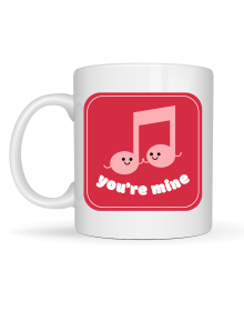 You're Mine Designed Porcelain Mug Model 20 – Specially Designed Mug with Loving Music Notes