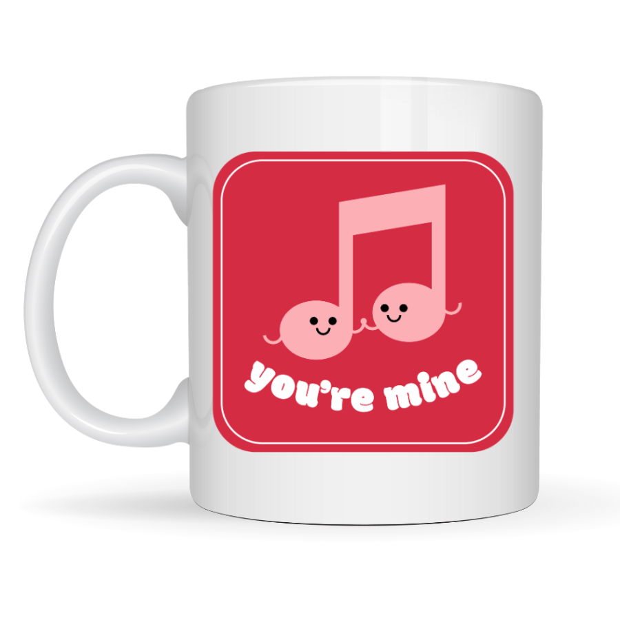 You re Mine Designed Porcelain Mug Model 20 – Specially Designed Mug with Loving Music Notes